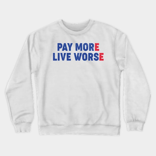 Pay More Live Worse Crewneck Sweatshirt by Aratack Kinder